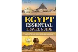 Essential Egypt Travel Guide: The Ultimate Companion with Itineraries & Local Secrets to Explore Pyramids, Nile Cruises, and 