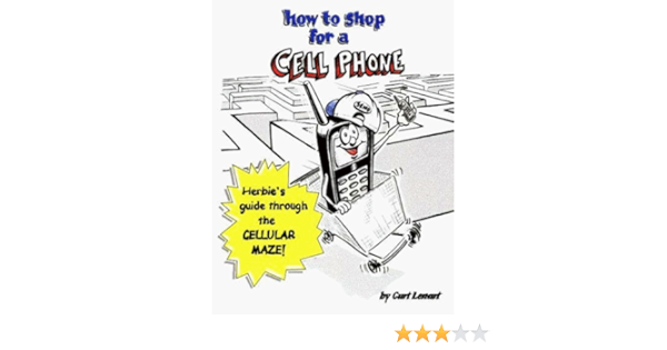 How To Shop For A Cell Phone One Quick Easy Read Could Save You Thousands Lenart Curt Amazon Com Books