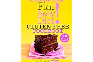 Flat Belly Diet! Gluten-Free Cookbook: 150 Delicious Fat-Blasting Recipes!