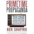 Primetime Propaganda: The True Hollywood Story of How the Left Took Over Your TV