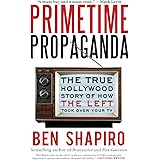 Primetime Propaganda: The True Hollywood Story of How the Left Took Over Your TV