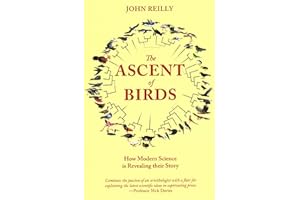Ascent of Birds: How Modern Science Is Revealing Their Story