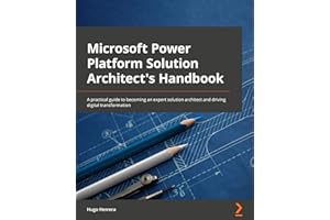 Microsoft Power Platform Solution Architect's Handbook: An expert's guide to becoming a Power Platform solution architect and preparing for the PL-600 exam