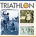 Triathlon: A Personal History by 