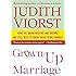 Grown-Up Marriage: What We Know, Wish We Had Known, and Still Need to Know About Being Married
