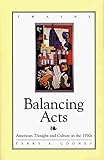 Balancing Acts : American Thought and Culture in the 1930s, Cooney, Terry A., 0805790608