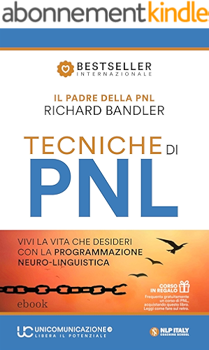 Download Tecniche di PNL: Vivi la vita che desideri con la Programmazione Neuro-Linguistica (Italian Edition) PDF