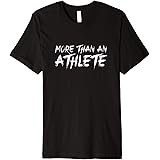 t shirt more than an athlete
