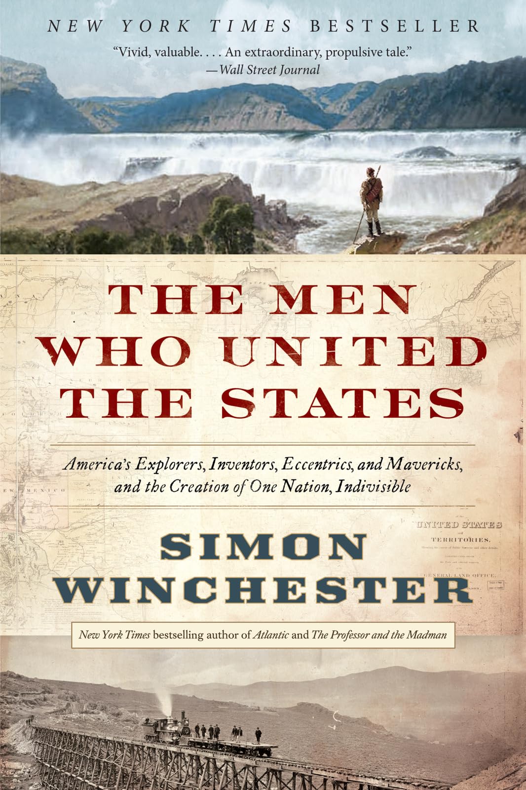 The Men Who United the States: America's Explorers, Inventors, Eccentrics, and Mavericks, and the Creation of One Nation, Indivisible The Men Who United the States: America's Explorers, Inventors, Eccentrics, and Mavericks, and the Creation of One Nation, Indivisible Paperback