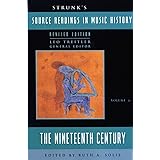 Strunk's Source Readings in Music History: The Nineteenth Century (Source Readings Vol. 6)
