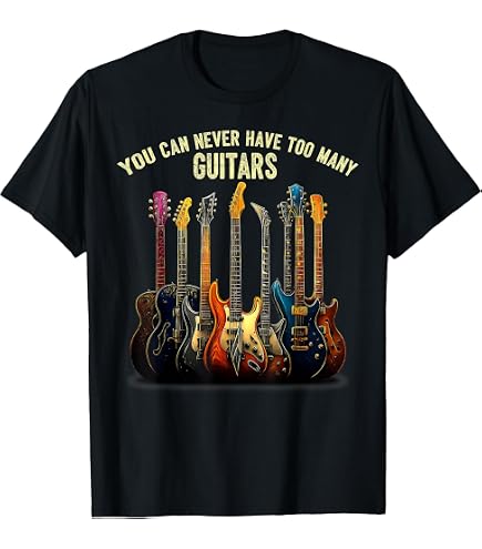 Amazon.com: I Have Too Many Guitars Said No One Ever Funny T-shirt