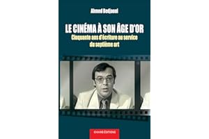 Le cinéma à son âge d'or: Cinquante ans d’écriture au service du septième art (French Edition)