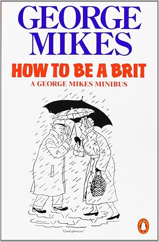 Download How to Be A Brit: The Classic Bestselling Guide PDF
