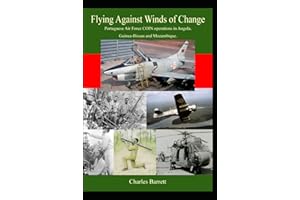 Flying Against Winds of Change; Portuguese Air Force COIN in Angola, Guinea and Mozambique: Portuguese Air Force COIN in Ango