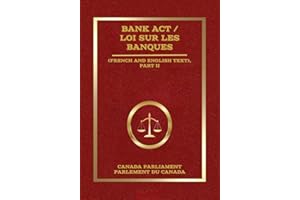 Bank Act / Loi sur les banques: (French and English Text), Part II (French Edition)