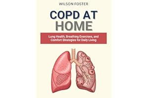 COPD AT HOME: Lung Health, Breathing Exercises, and Comfort Strategies for Daily Living