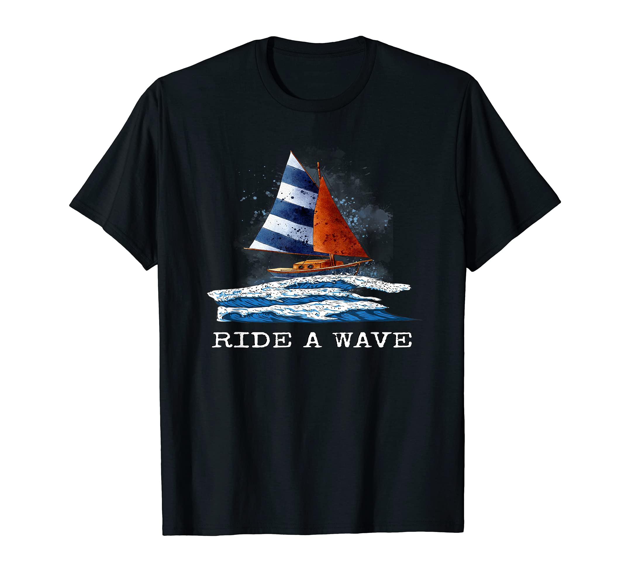 Ride A Wave Sailor Design Sailboat Adventure US Slang Quote T-Shirt