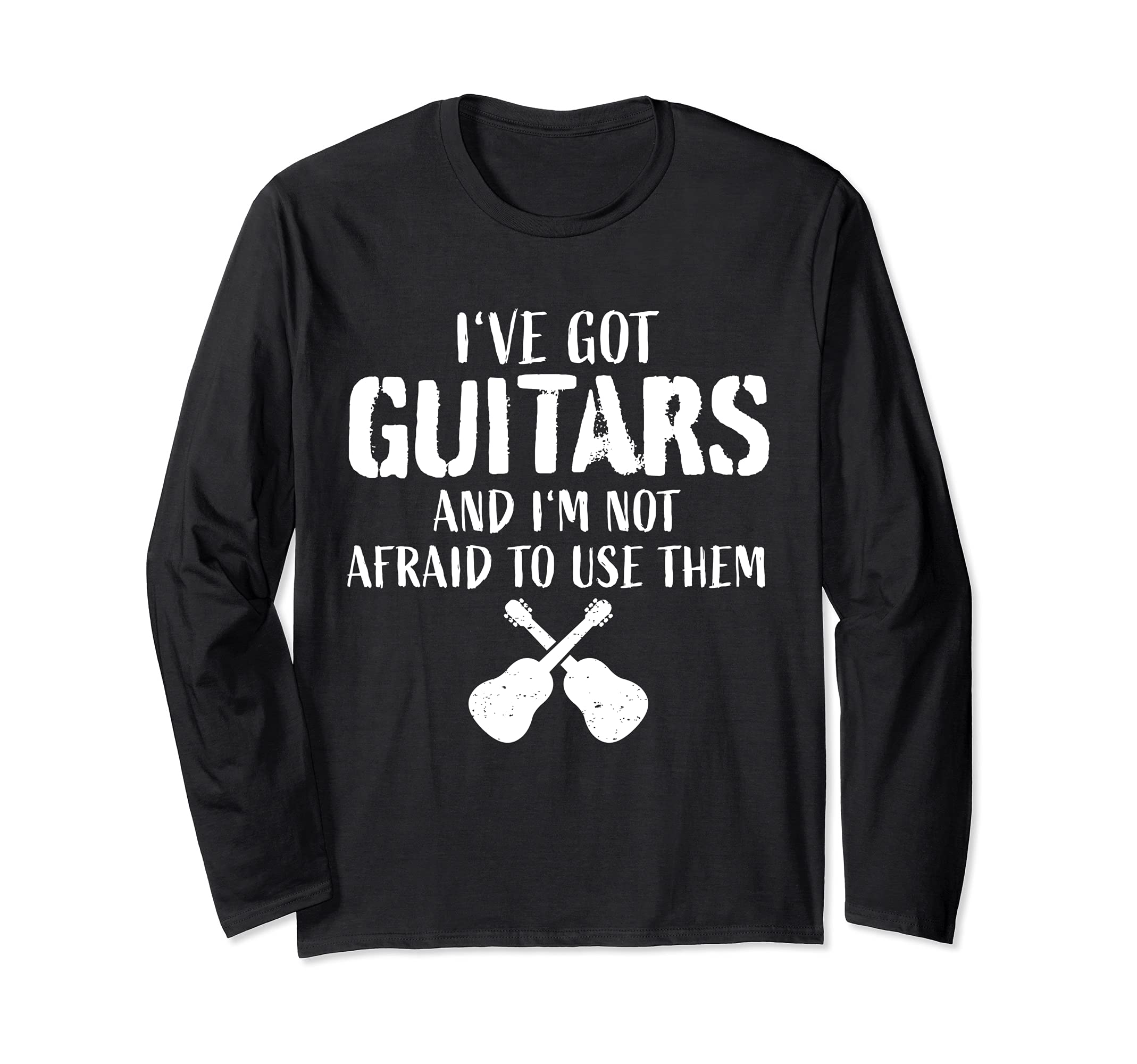 Funny Guitar Player Quote Guitarist I Use Guitars Long Sleeve T-Shirt