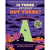 Is There Anybody Out There? (A Wild Thing Book): The Search for Extraterrestrial Life, from Amoebas to Aliens