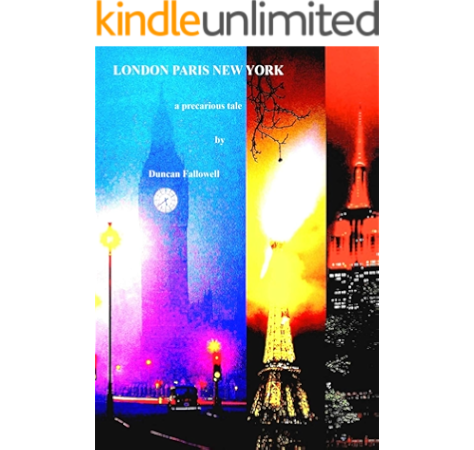 London Paris New York A Precarious Tale Kindle Edition By Fallowell Duncan Literature Fiction Kindle Ebooks Amazon Com