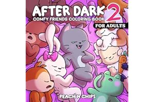 COMFY FRIENDS - After Dark 2: Cute Coloring Book for Adults Featuring Bold and Tasteful Designs for Stress Relief and Relaxat