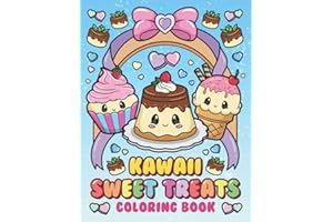 Kawaii Sweet Treats Coloring Book: Cute Dessert, Cupcake, Donut, Candy, Ice Cream, Chocolate, Food, Fruits Easy Coloring Pages for Toddler Girls, Kids and Adult Women