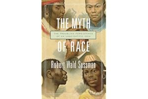 The Myth of Race: The Troubling Persistence of an Unscientific Idea