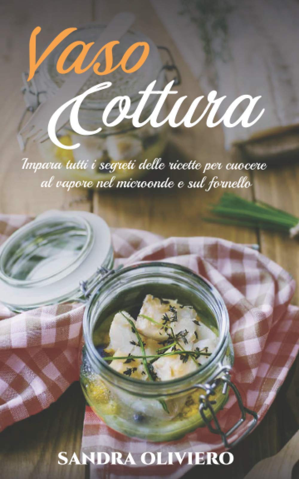 Buy Vasocottura: Impara tutti i segreti delle ricette per cuocere al vapore  nel microonde e sul fornello: 2 (Dimagrire) Book Online at Low Prices in  India | Vasocottura: Impara tutti i segreti