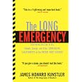 The Long Emergency: Surviving the End of Oil, Climate Change, and Other Converging Catastrophes of the Twenty-First Cent