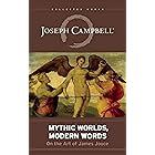 Mythic Worlds, Modern Words: Joseph Campbell on the Art of James Joyce (The Collected Works of Joseph Campbell)