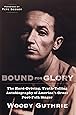 Bound for Glory: The Hard-Driving, Truth-Telling, Autobiography of America's Great Poet-Folk Singer