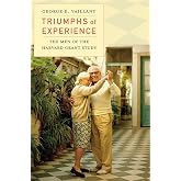 Triumphs of Experience: The Men of the Harvard Grant Study