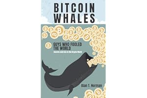 Bitcoin Whales: Guys Who Fooled The World (Secrets and Lies in The Crypto World)
