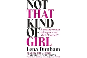 Not That Kind of Girl: A Young Woman Tells You What She's "Learned"