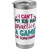 I Can't My Kid Has Practice A Game Or Something Stainless Steel Insulated Tumbler