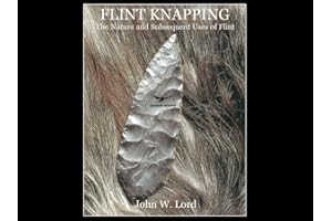 Flint Knapping: The Nature and Subsequent Uses of Flint