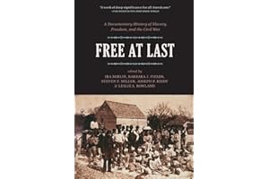 Free at Last: A Documentary History of Slavery, Freedom, and the Civil War (Publications of the Freedmen and Southern Society Project)