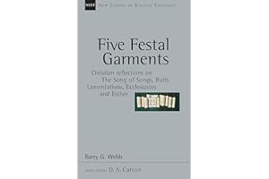 Five Festal Garments: Christian Reflections on the Song of Songs, Ruth, Lamentations, Ecclesiastes and Esther (New Studies in