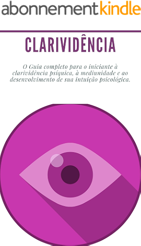 Download Clarividência: (Psíquico, médium, reencarnação) O Guia completo para o iniciante à clarividência psíquica, à mediunidade e ao desenvolvimento de sua intuição psicológica. (Portuguese Edition) PDF
