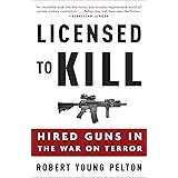Licensed to Kill: Hired Guns in the War on Terror