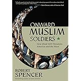 Onward Muslim Soldiers: How Jihad Still Threatens America and the West