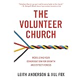The Volunteer Church: Mobilizing Your Congregation for Growth and Effectiveness
