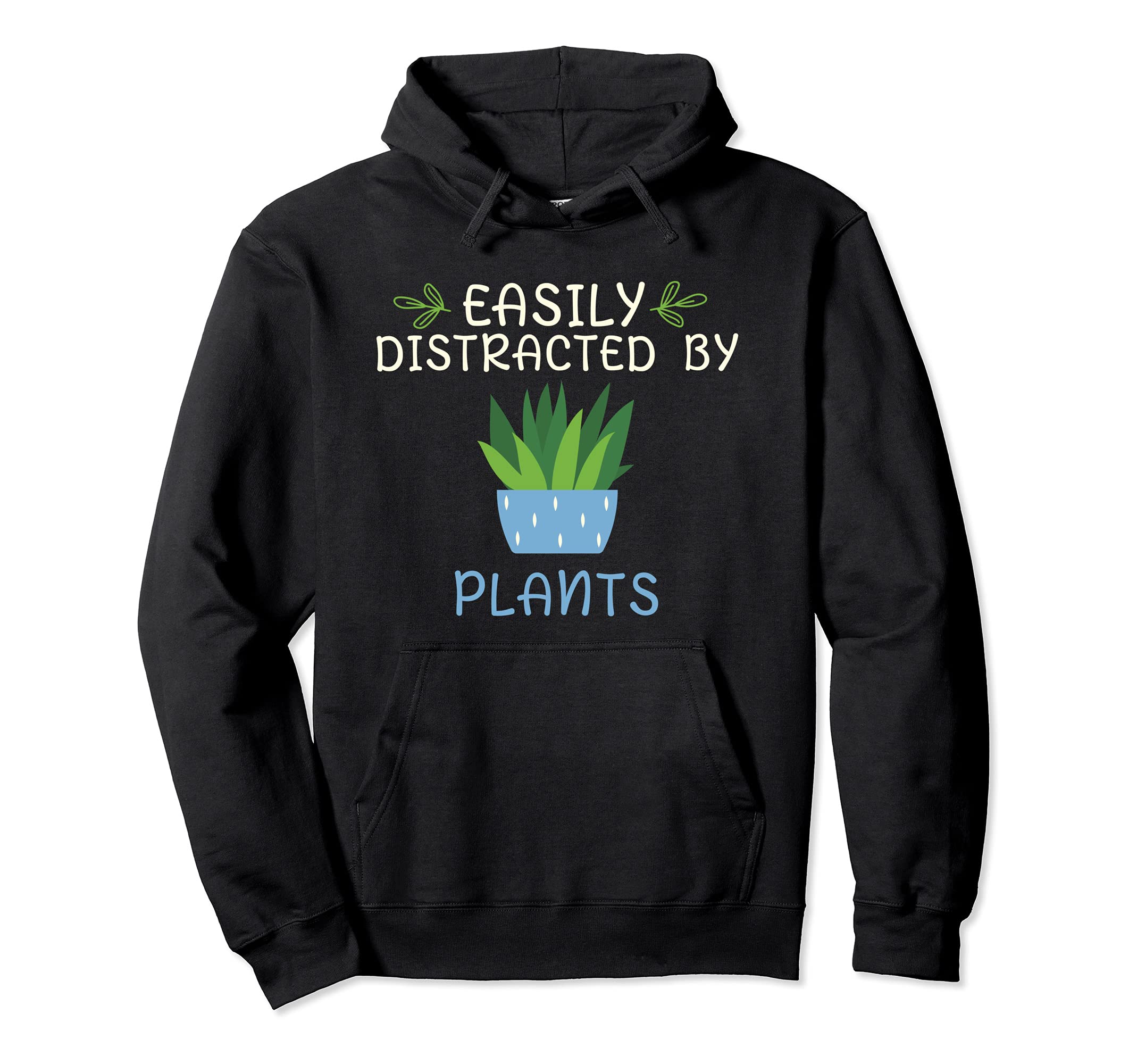 Easily Distracted By Plants Funny Garden Gardener Gardening Pullover Hoodie