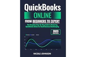 QuickBooks Online From Beginner to Expert: The Complete Step-By-Step Guide to Mastering QuickBooks Online for Small Business 
