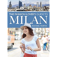 The Fashion Lover's Guide to Milan (City Guides)
