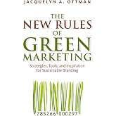 The New Rules of Green Marketing: Strategies, Tools, and Inspiration for Sustainable Branding