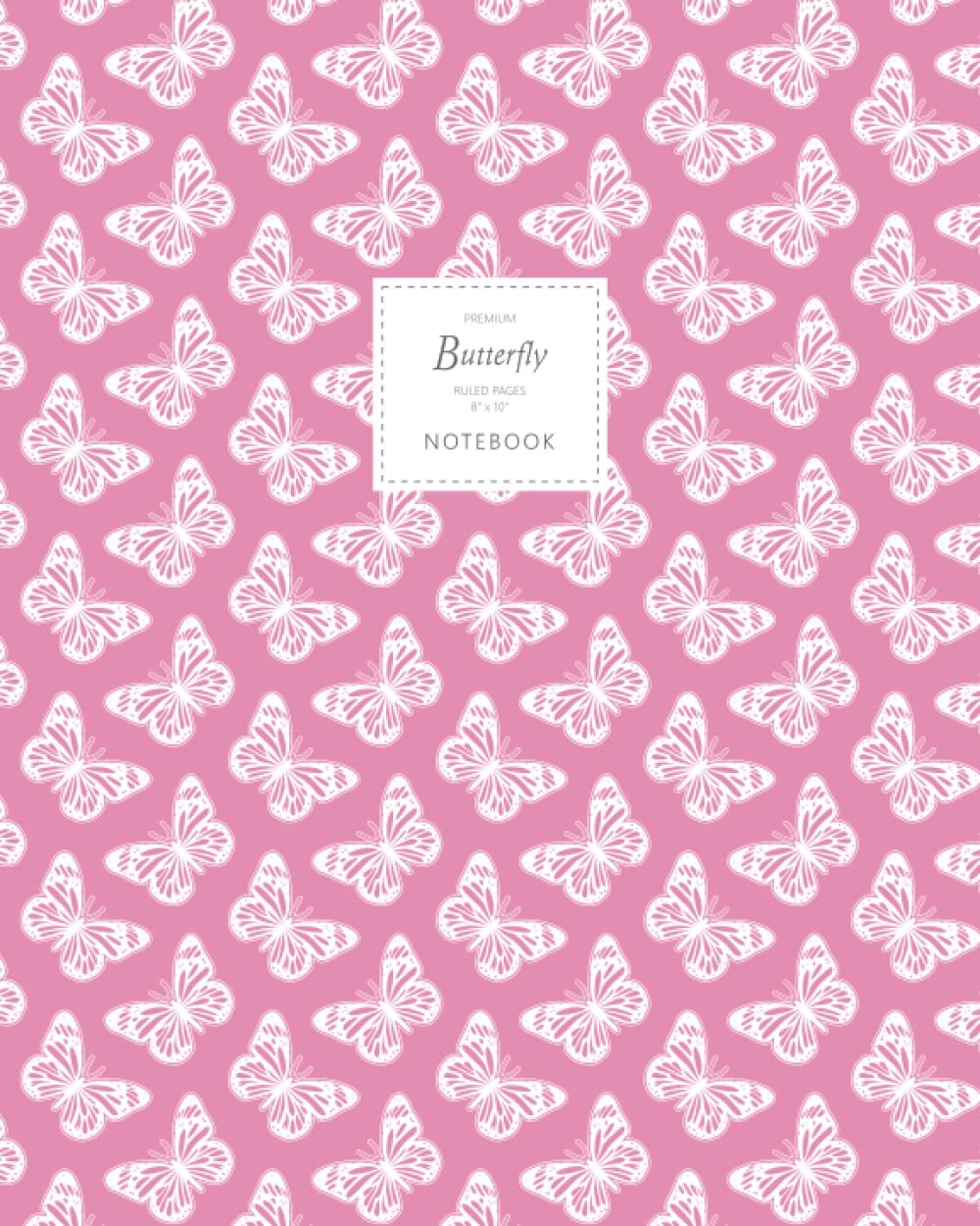 Butterfly Notebook - Ruled Pages - 8x10 - Premium: (Pink Edition) Fun notebook 192 ruled/lined pages (8x10 inches / 20.3x25.4 cm / Large Jotter)
