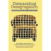 Dismantling Desegregation: The Quiet Reversal of Brown V. Board of Education