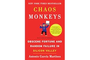 Chaos Monkeys: Obscene Fortune and Random Failure in Silicon Valley