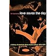 Love Saves the Day: A History of American Dance Music Culture, 1970-1979